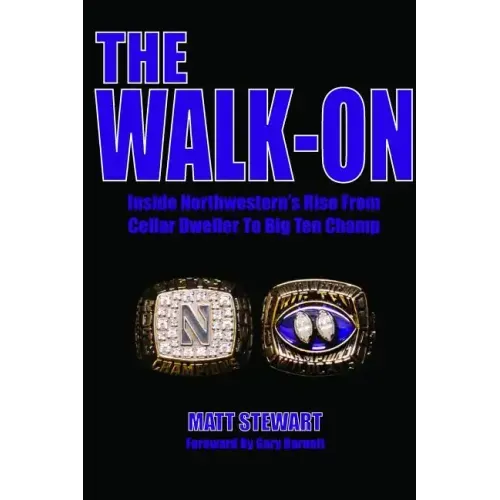 The Walk-On: Inside Northwestern's Rise From Cellar Dweller To Big Ten Champ