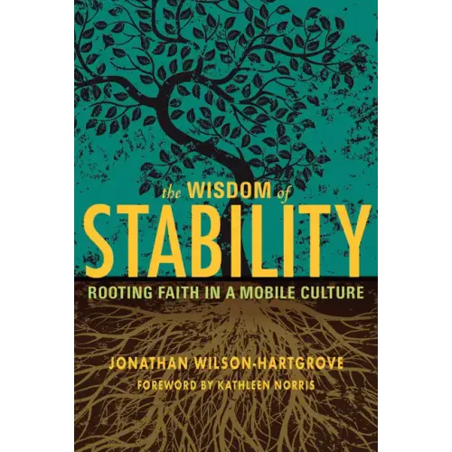 Wisdom of Stability: Rooting Faith in a Mobile Culture