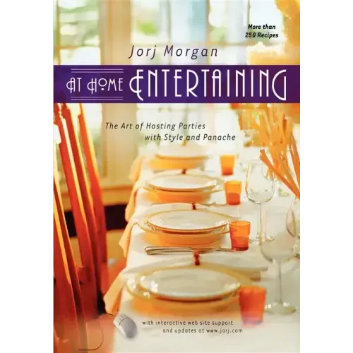 At Home Entertaining: The Art of Hosting a Party with Style and Panache