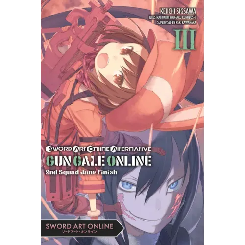 Sword Art Online Alternative Gun Gale Online, Vol. 3 (Light Novel): Second Squad Jam: Finish Volume 3
