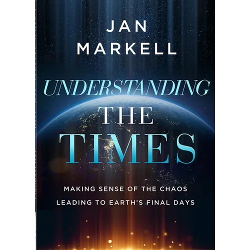Understanding the Times: Making Sense of the Chaos Leading to Earth's Final Days