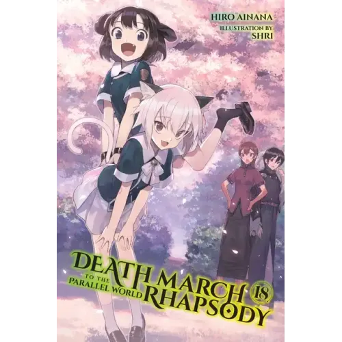 Death March to the Parallel World Rhapsody, Vol. 18 (Light Novel): Volume 18