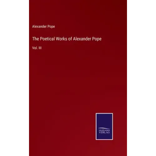 The Poetical Works of Alexander Pope: Vol. III