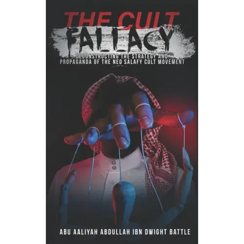The Cult Fallacy: Deconstructing the Strategy and Propaganda of the Neo Salafy Cult Movement