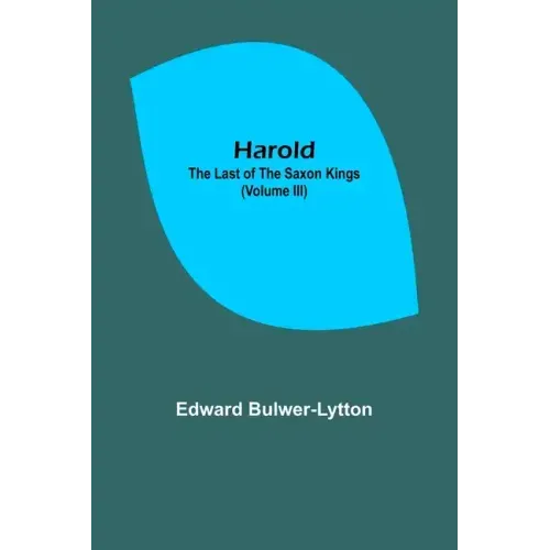 Harold: the Last of the Saxon Kings (Volume III)