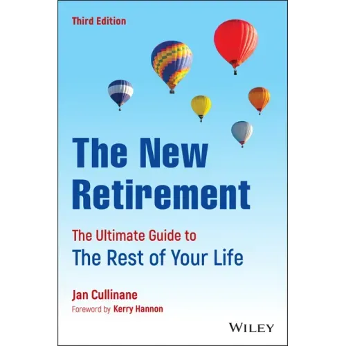 The New Retirement: The Ultimate Guide to the Rest of Your Life