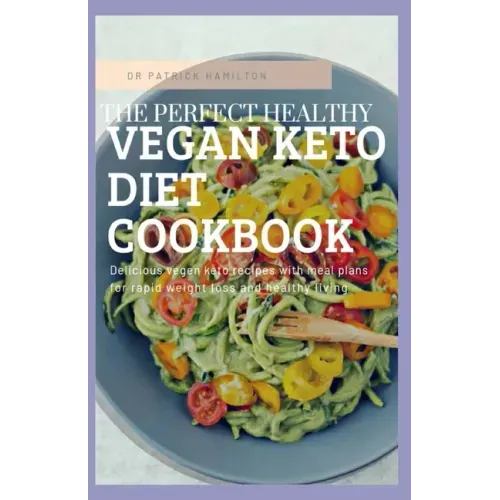 The Perfect Healthy Vegan Keto Diet Cookbook