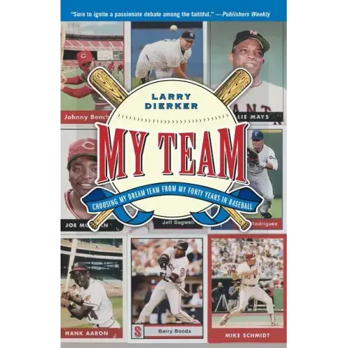 My Team: Choosing My Dream Team from My Forty Years in Baseball