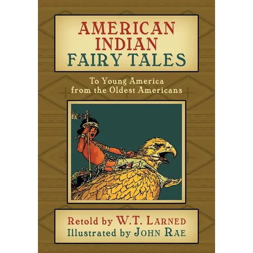 American Indian Fairy Tales: To Young America from the Oldest Americans