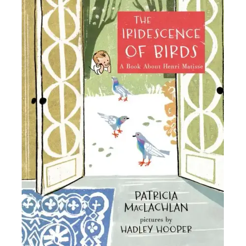 The Iridescence of Birds: A Book about Henri Matisse