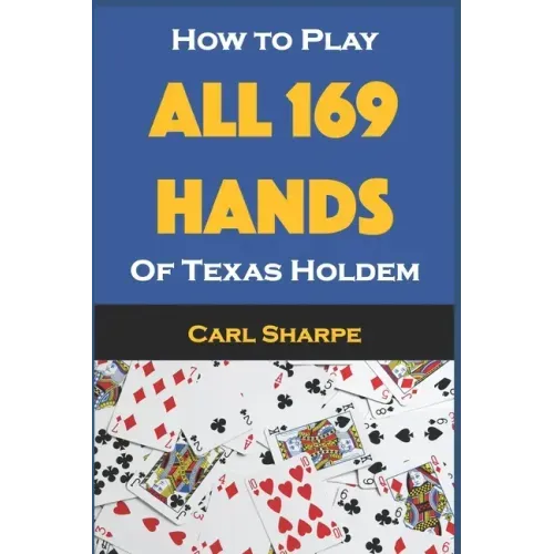 How to Play All 169 Hands of Texas Holdem