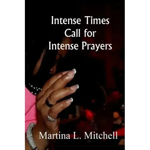 Intense Times Call For Intense Prayeres