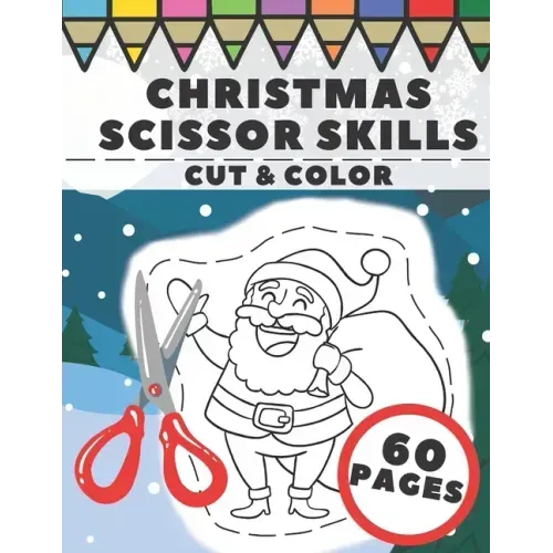 Christmas Scissor Skills: Fun Cut And Color Activity Book For Kids