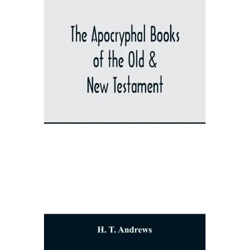 The Apocryphal books of the Old & New Testament