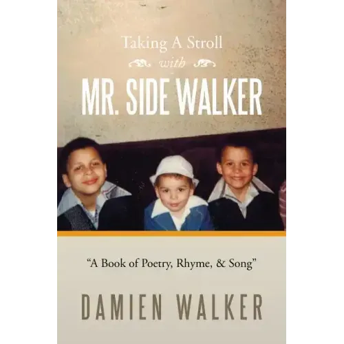 Taking a Stroll with Mr. Side Walker: A Book of Poetry, Rhyme, & Song