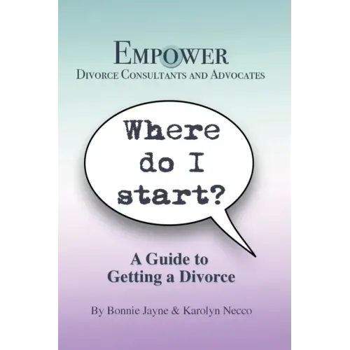 Where Do I Start?: A Guide To Getting A Divorce