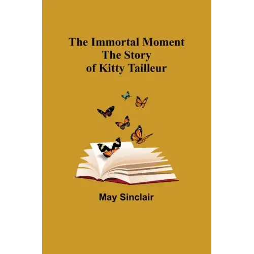 The Immortal Moment; The Story of Kitty Tailleur