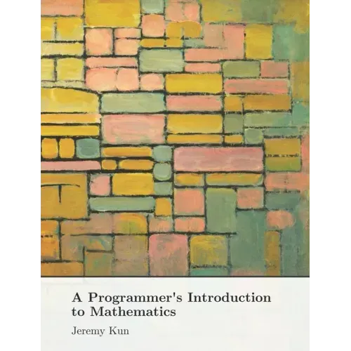 A Programmer's Introduction to Mathematics: Second Edition