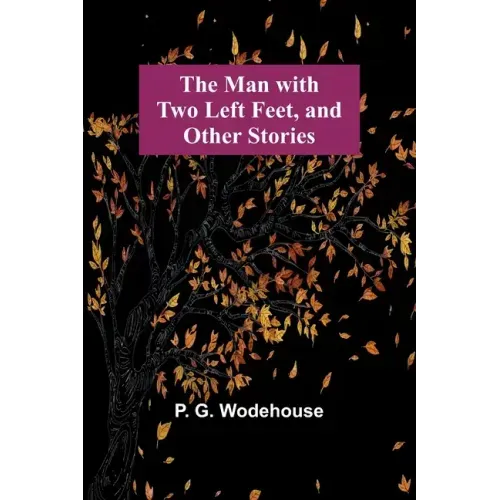 The Man with Two Left Feet, and Other Stories