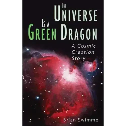 The Universe Is a Green Dragon: A Cosmic Creation Story