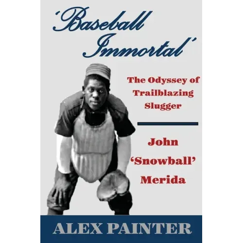 'Baseball Immortal': The Odyssey of Trailblazing Slugger John 'Snowball' Merida