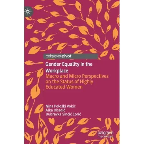 Gender Equality in the Workplace: Macro and Micro Perspectives on the Status of Highly Educated Women