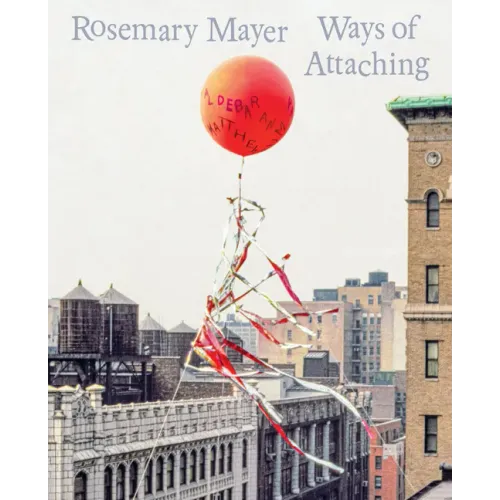 Rosemary Mayer: Ways of Attaching