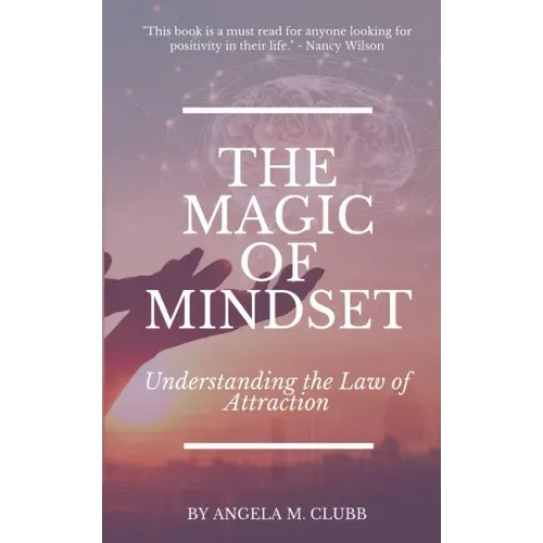 The Magic of Mindset: Understanding the Law of Attraction