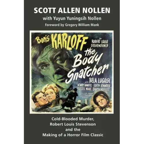 The Body Snatcher: Cold-Blooded Murder, Robert Louis Stevenson and the Making of a Horror Film Classic
