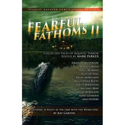 Fearful Fathoms: Collected Tales of Aquatic Terror (Vol. II - Lakes & Rivers)