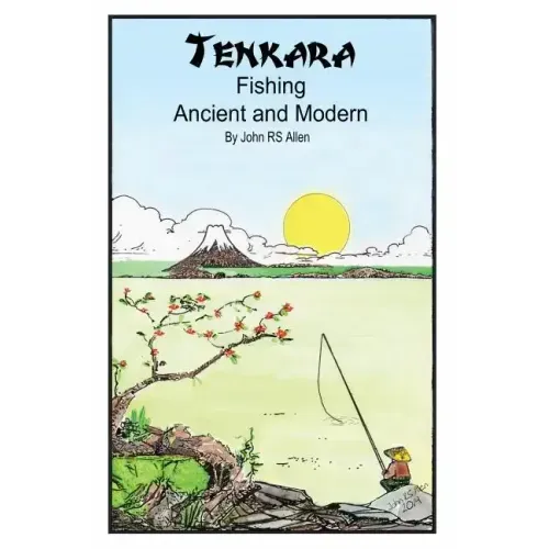 Tenkara - Ancient and Modern.