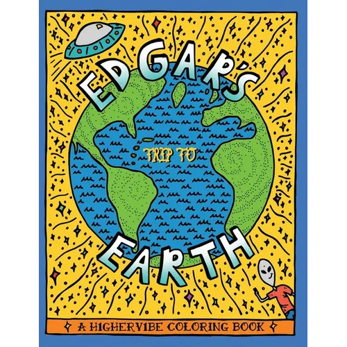 Edgar's Trip to Earth: A H1gherv1be Coloring Book