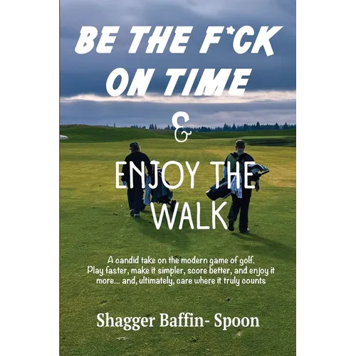 Be The F*ck On Time & Enjoy The Walk