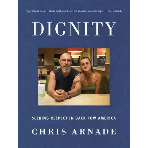Dignity: Seeking Respect in Back Row America