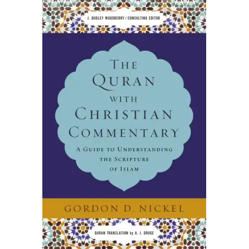 The Quran with Christian Commentary: A Guide to Understanding the Scripture of Islam