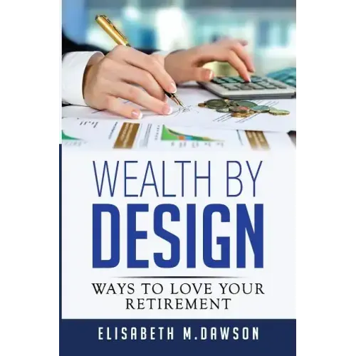 Wealth By Design: Ways to Love Your Retirement