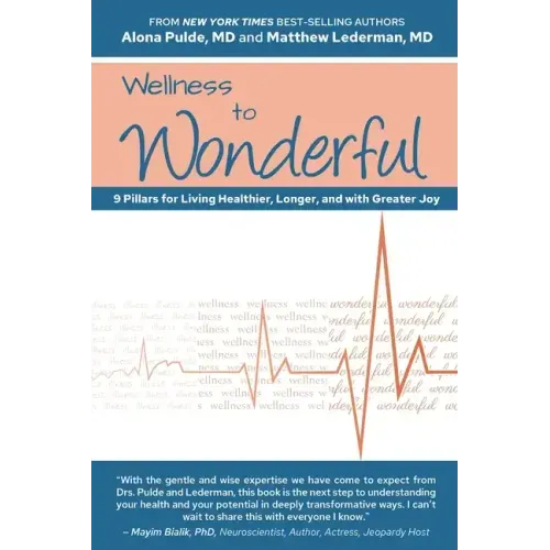 Wellness to Wonderful: 9 Pillars for Living Healthier, Longer, and with Greater Joy