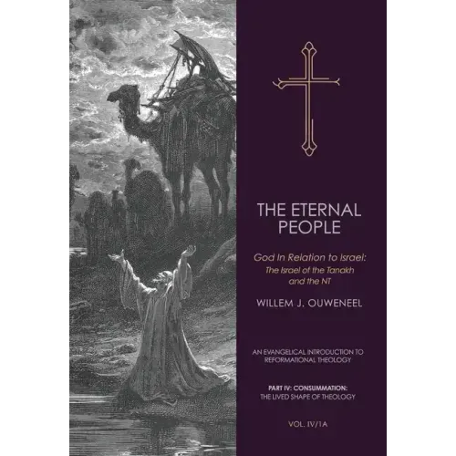 The Eternal People: God In Relation to Israel: The Israel of the Tanakh and the NT