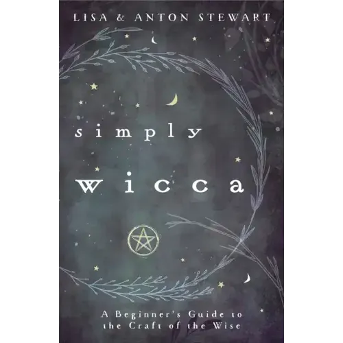 Simply Wicca: A Beginner's Guide to the Craft of the Wise