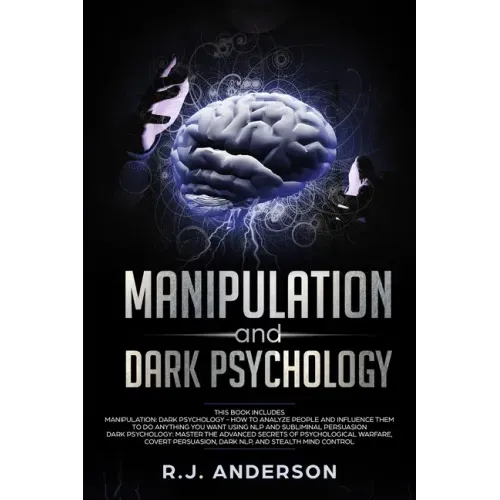Manipulation and Dark Psychology: 2 Manuscripts - How to Analyze People and Influence Them to Do Anything You Want ... NLP, and Dark Cognitive Behavio