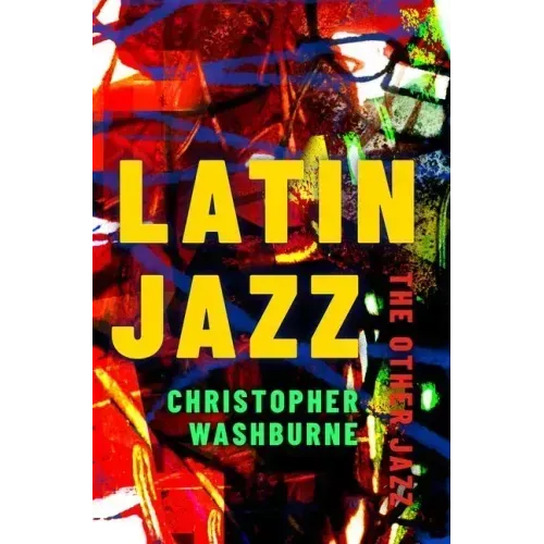 Latin Jazz: The Other Jazz