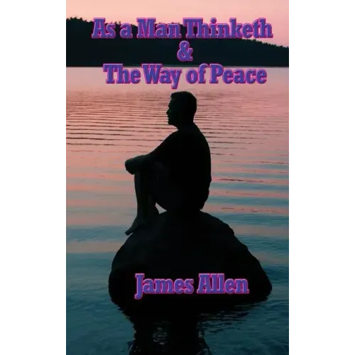 As a Man Thinketh & the Way of Peace