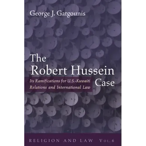 The Robert Hussein Case: Its Ramifications for U.S.-Kuwaiti Relations and International Law