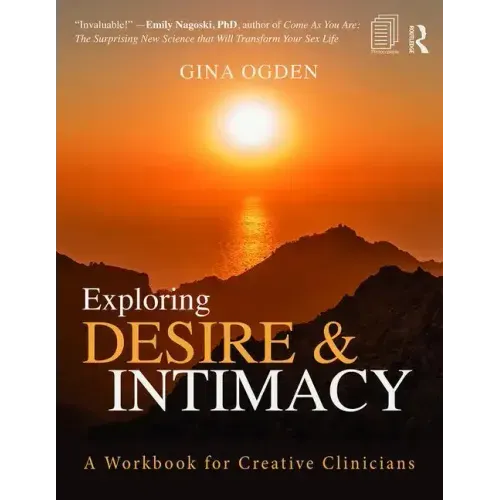 Exploring Desire and Intimacy: A Workbook for Creative Clinicians