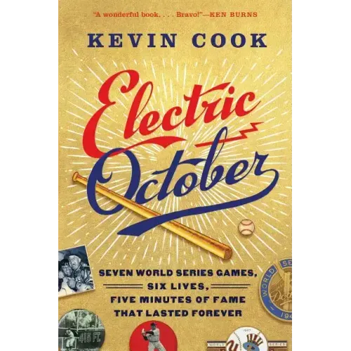 Electric October: Seven World Series Games, Six Lives, Five Minutes of Fame That Lasted Forever