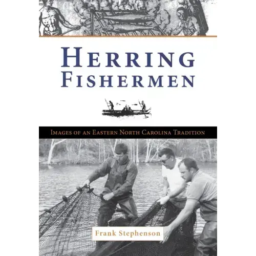 Herring Fishermen:: Images of an Eastern North Carolina Tradition