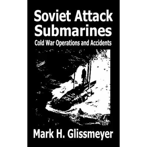 Soviet Attack Submarines: Cold War Operations and Accidents