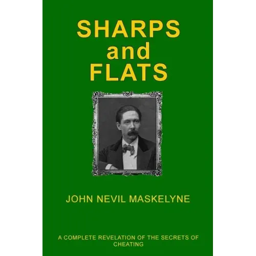 Sharps and Flats: A Complete Revelation of the Secrets of Cheating
