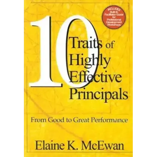 Ten Traits of Highly Effective Principals: From Good to Great Performance