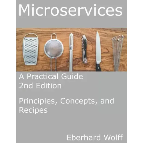Microservices: A Practical Guide